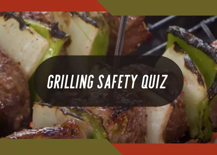 Grilling Safety Quiz