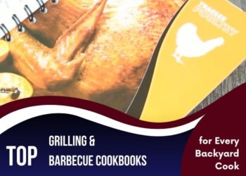 Top 10 Grilling & Barbecue Cookbooks for Every Backyard Cook